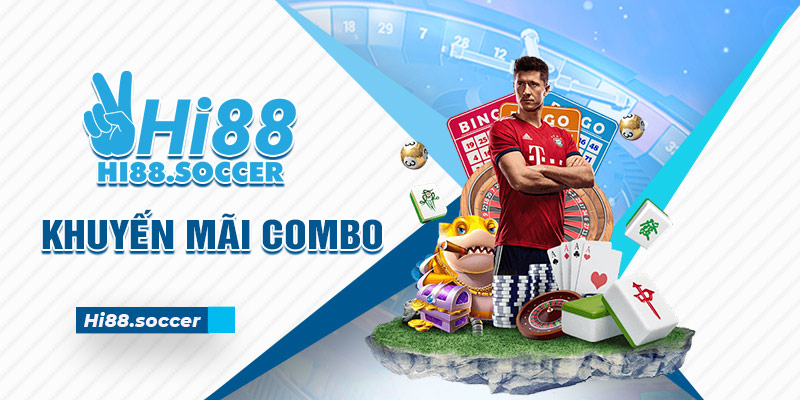 Khuyến Mãi Combo Hi88 4 Chương Trình Cho Tân Binh 3 khuyến mãi combo