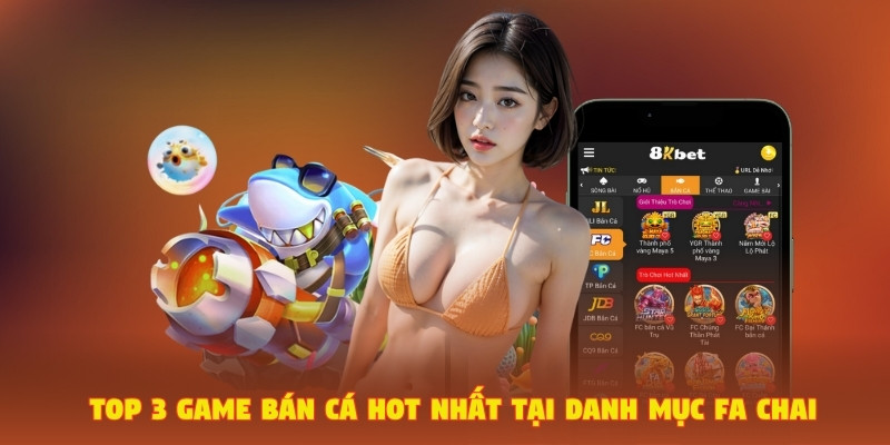 Top 3 game bán cá hot nhất tại danh mục FA Chai